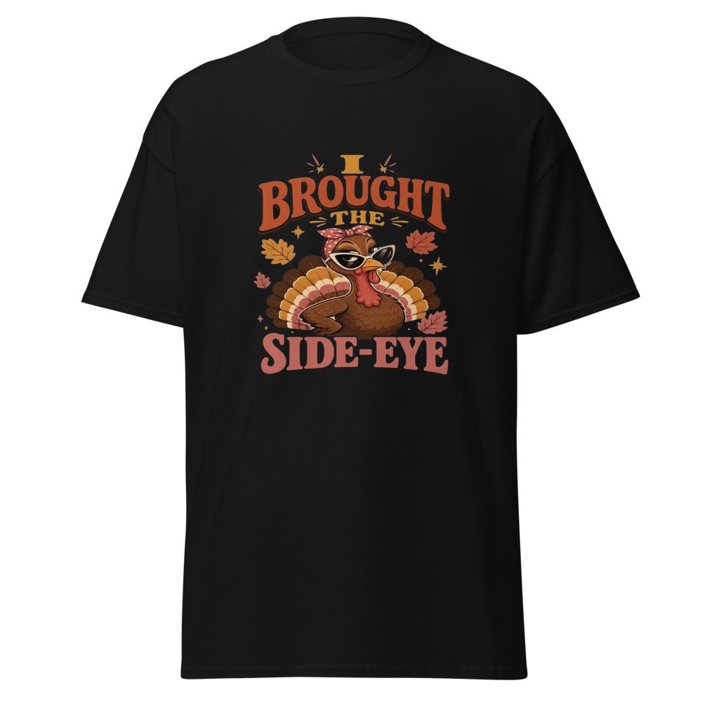 unisex classic tee black front 6ad79cb9a12e3.jpg I Brought the Side Eye T-Shirt mockup