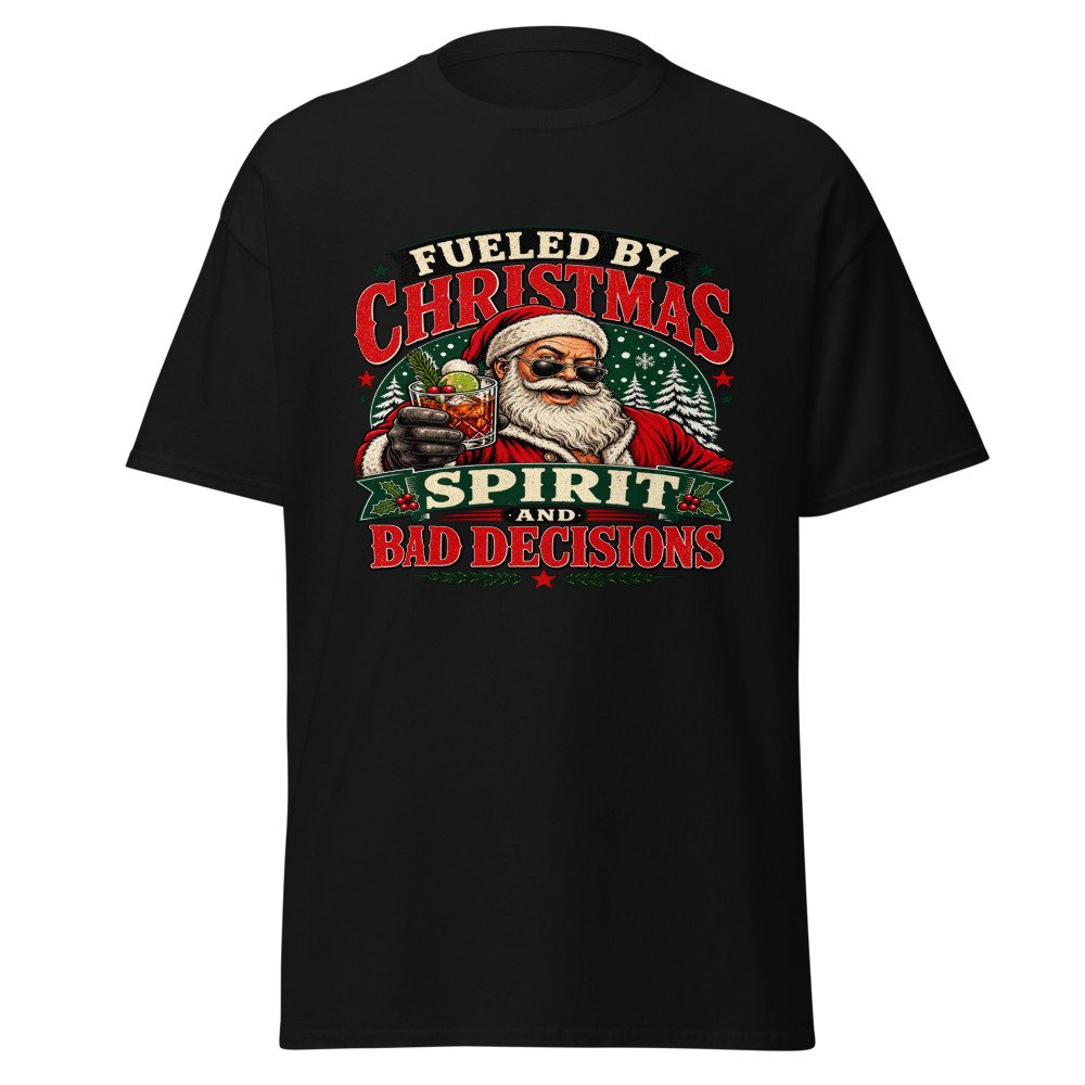 unisex classic tee black front 6ad7a1f9d5cff.jpg Fueled by Christmas Spirit and Bad Decisions T-Shirt mockup