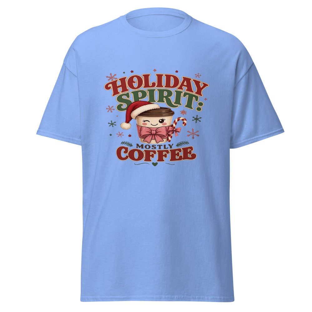 unisex classic tee carolina blue front 6ad79e0c8e8b7.jpg Holiday Spirit Mostly Coffee T-Shirt mockup