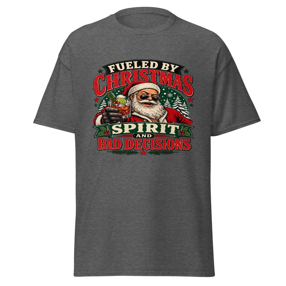 unisex classic tee dark heather front 6ad7a1f9d98cd.jpg Fueled by Christmas Spirit and Bad Decisions T-Shirt mockup