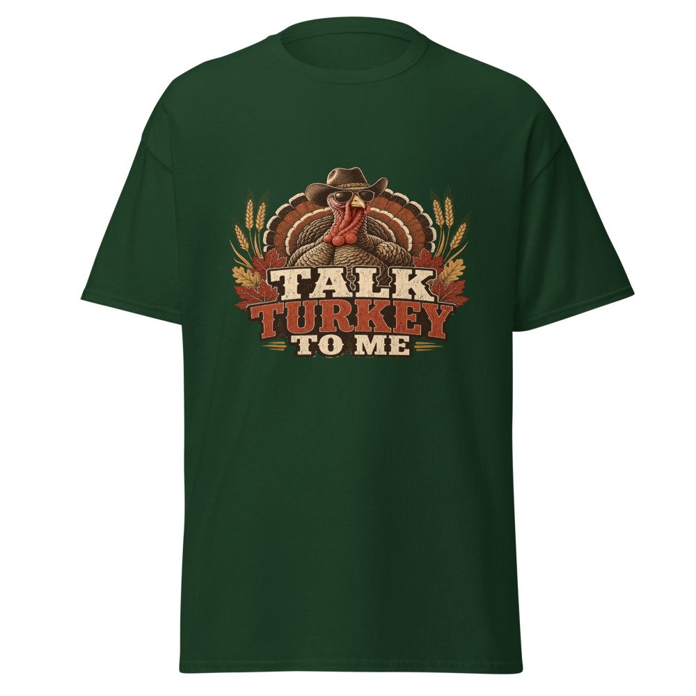 unisex classic tee forest green front 6ad790154259e.jpg Talk Turkey To Me T-Shirt mockup