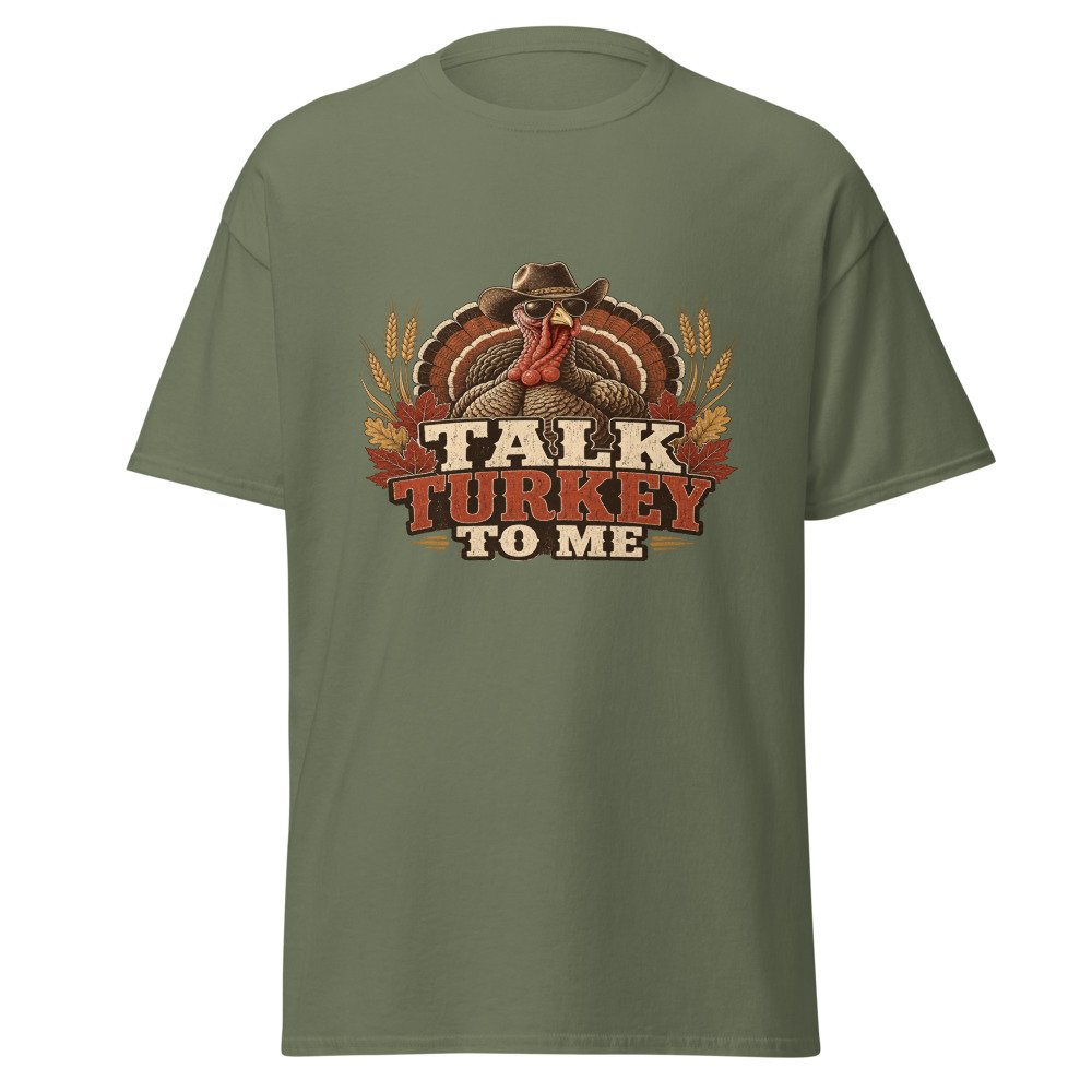 unisex classic tee military green front 6ad7901545a94.jpg Talk Turkey To Me T-Shirt mockup