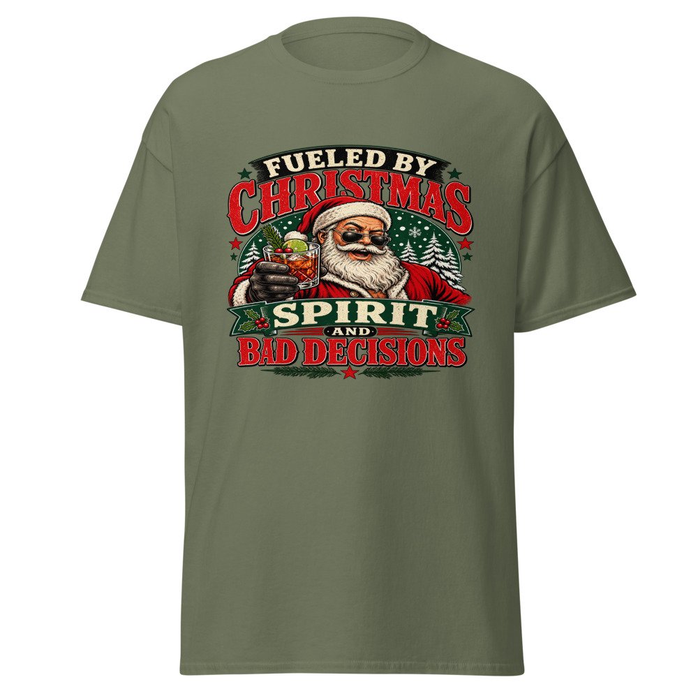 unisex classic tee military green front 6ad7a1f9de59b.jpg Fueled by Christmas Spirit and Bad Decisions T-Shirt mockup