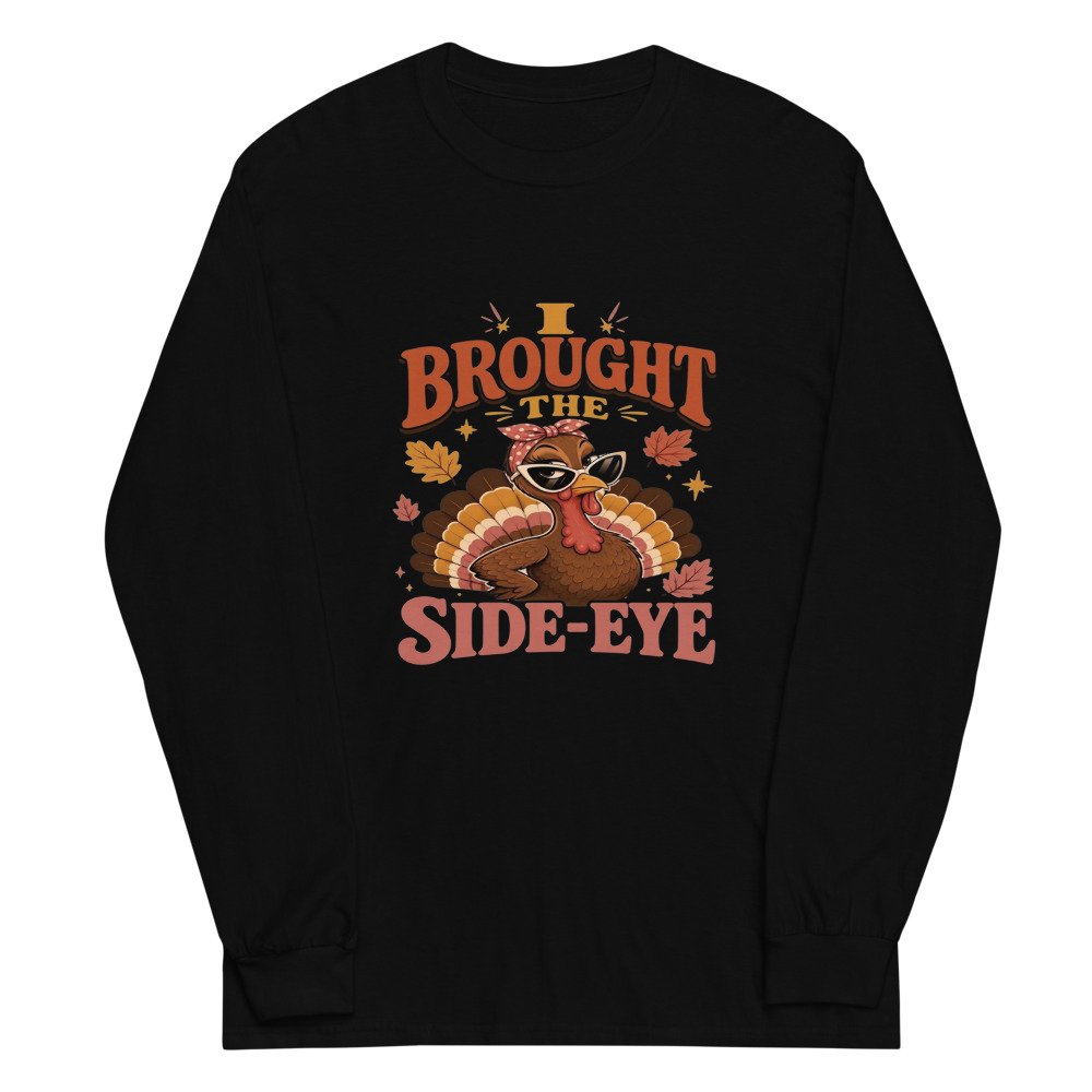 unisex long sleeve shirt black front 6ad79cb9ba443.jpg I Brought the Side Eye Long-Sleeve mockup