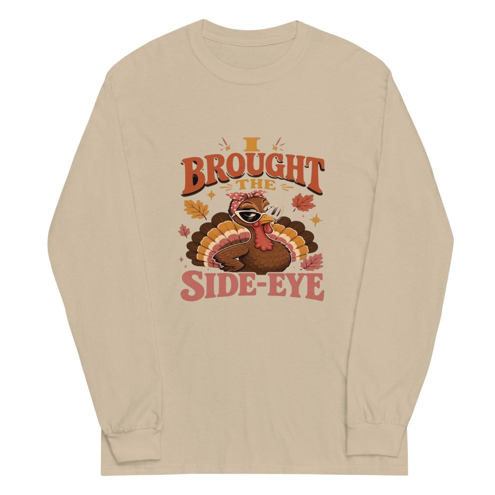 unisex long sleeve shirt sand front 6ad79cb9bc7d5.jpg I Brought the Side Eye Long-Sleeve mockup